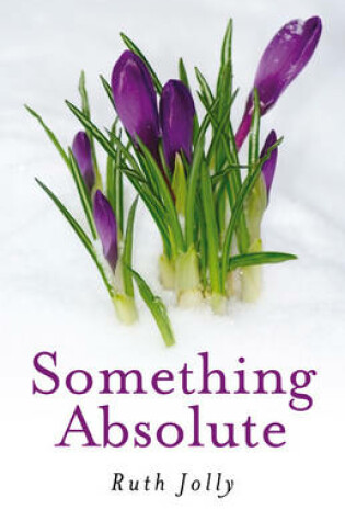 Cover of Something Absolute – Surviving a Miracle