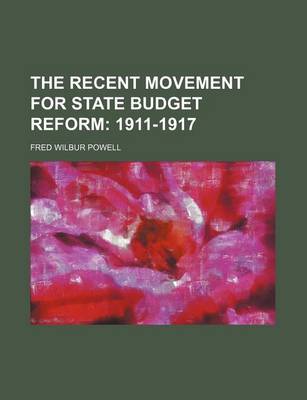 Book cover for The Recent Movement for State Budget Reform; 1911-1917