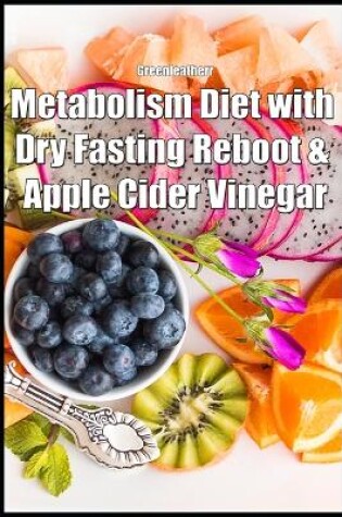 Cover of Metabolism Diet with Dry Fasting Reboot & Apple Cider Vinegar