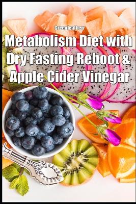 Book cover for Metabolism Diet with Dry Fasting Reboot & Apple Cider Vinegar