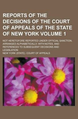 Cover of Reports of the Decisions of the Court of Appeals of the State of New York; Not Heretofore Reported Under Official Sanction, Arranged Alphabetically, W