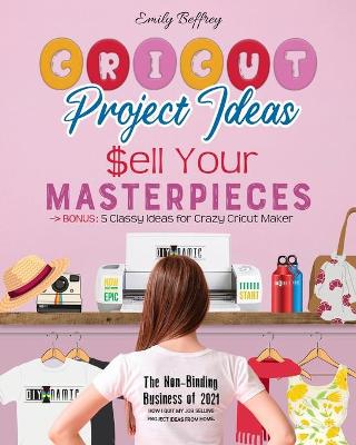 Book cover for Cricut Project Ideas - Sell Your Masterpieces