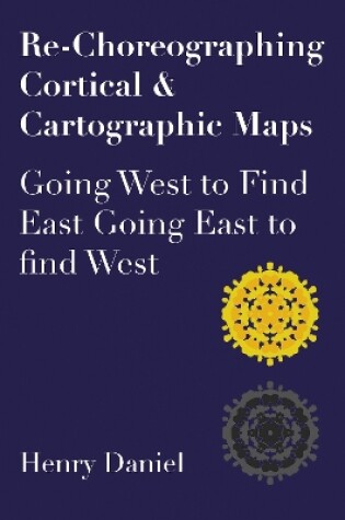 Cover of Re-Choreographing Cortical & Cartographic Maps