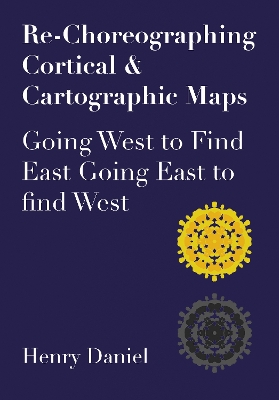 Cover of Re-Choreographing Cortical & Cartographic Maps