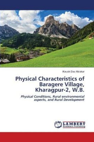 Cover of Physical Characteristics of Baragere Village, Kharagpur-2, W.B.