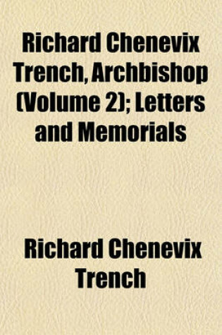 Cover of Richard Chenevix Trench, Archbishop (Volume 2); Letters and Memorials