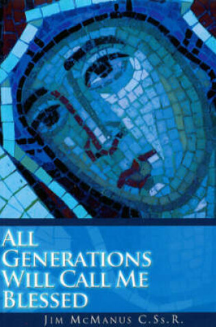 Cover of All Generations Will Call Me Blessed