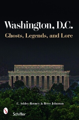 Cover of Washington, D.C.: Ghts, Legends, and Lore