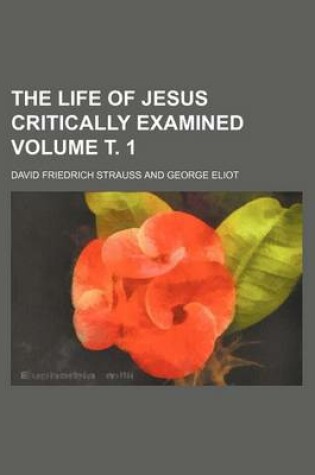 Cover of The Life of Jesus Critically Examined Volume . 1