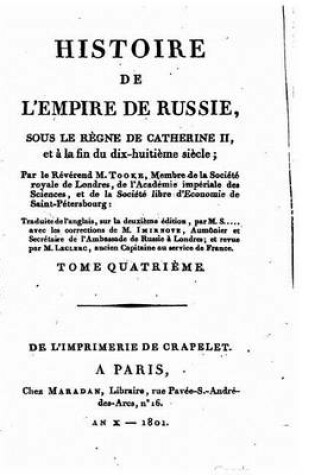 Cover of Histoire de l'empire de Russie, sous le regne de Catherine II et a la fin du dixhuitieme siecle - Tome IV