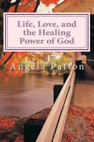 Cover of Life, Love and the Healing Power of God