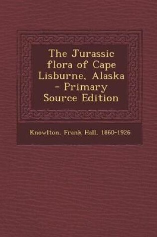 Cover of The Jurassic Flora of Cape Lisburne, Alaska