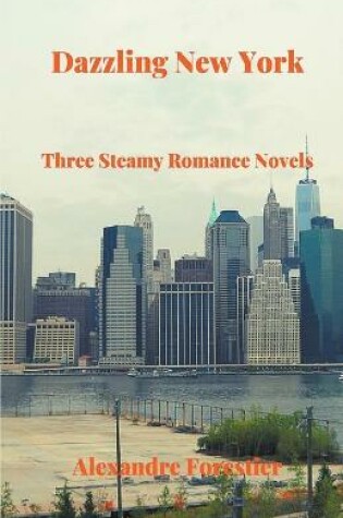 Cover of Dazzling New York- Three Steamy Romance Novels