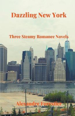 Book cover for Dazzling New York- Three Steamy Romance Novels