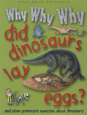Book cover for Why Why Why Did Dinosaurs Lay Eggs?