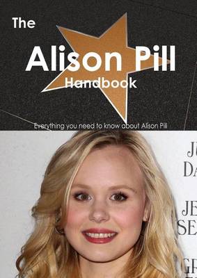 Book cover for The Alison Pill Handbook - Everything You Need to Know about Alison Pill