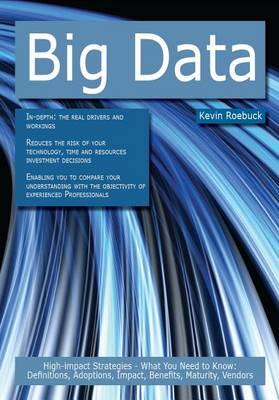 Book cover for Big Data: High-Impact Strategies - What You Need to Know: Definitions, Adoptions, Impact, Benefits, Maturity, Vendors