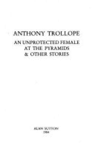 Cover of Unprotected Female at the Pyramids and Other Stories