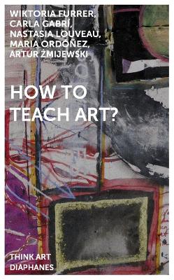 Book cover for How to Teach Art?