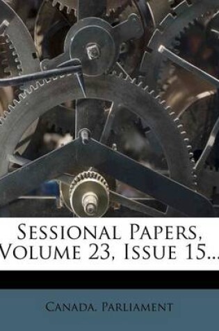 Cover of Sessional Papers, Volume 23, Issue 15...