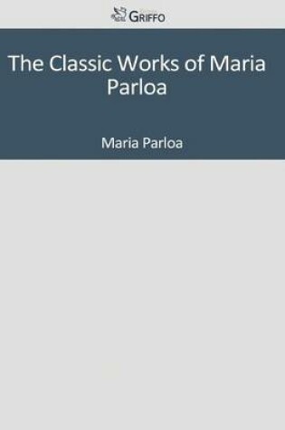 Cover of The Classic Works of Maria Parloa