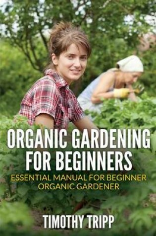 Cover of Organic Gardening For Beginners