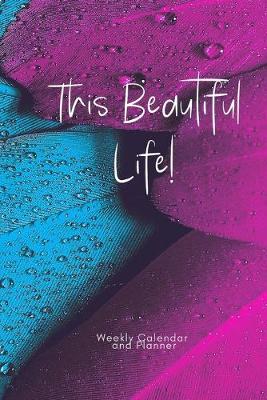 Book cover for This Beautiful Life weekly calendar and planner