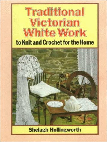 Book cover for Traditional Victorian White Work to Knit and Crochet for the Home