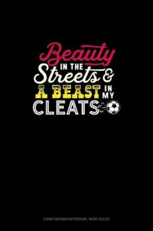 Cover of Beauty In The Streets And A Beast In My Cleats