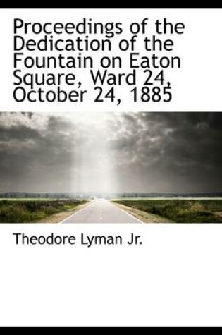 Cover of Proceedings of the Dedication of the Fountain on Eaton Square, Ward 24, October 24, 1885