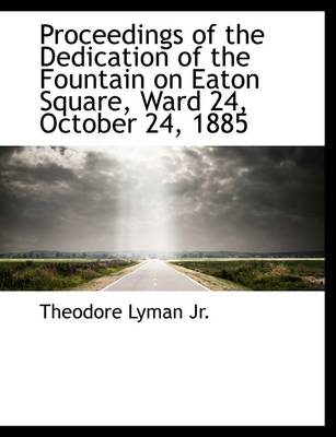 Book cover for Proceedings of the Dedication of the Fountain on Eaton Square, Ward 24, October 24, 1885