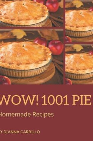 Cover of Wow! 1001 Homemade Pie Recipes