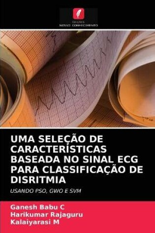 Cover of Uma Seleção de Características Baseada No Sinal ECG Para Classificação de Disritmia