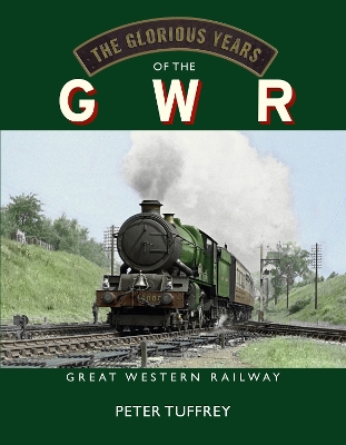 Book cover for The Glorious Years of the GWR