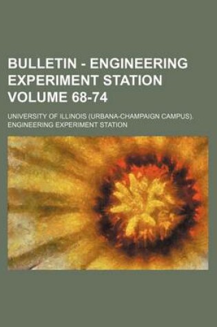 Cover of Bulletin - Engineering Experiment Station Volume 68-74