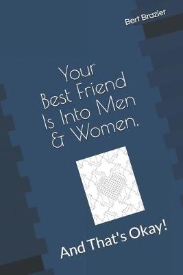 Book cover for Your Best Friend Is Into Men & Women, And That's Okay!