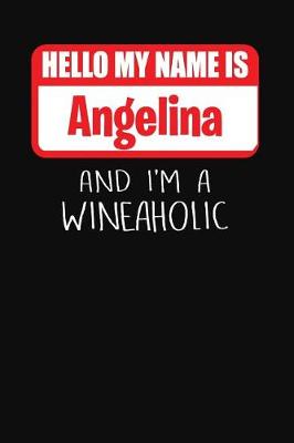 Book cover for Hello My Name Is Angelina and I'm a Wineaholic