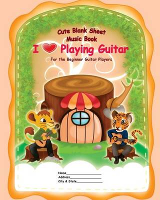 Book cover for Cute Blank Sheet Music Book "I Love Playing Guitar"