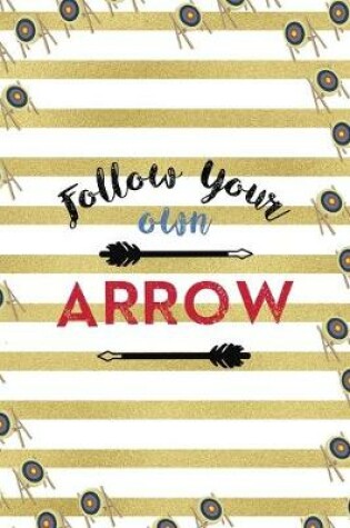 Cover of Follow Your Own Arrow