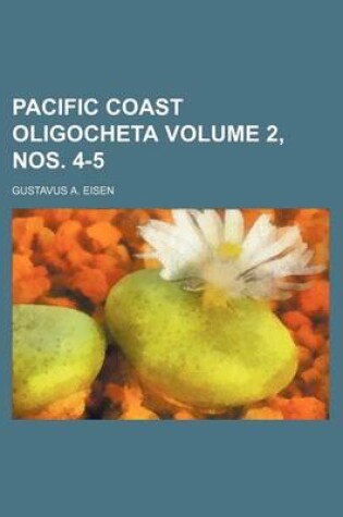 Cover of Pacific Coast Oligocheta Volume 2, Nos. 4-5