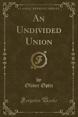 Book cover for An Undivided Union (Classic Reprint)