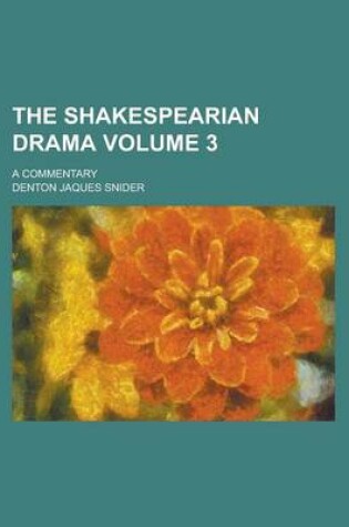 Cover of The Shakespearian Drama; A Commentary Volume 3