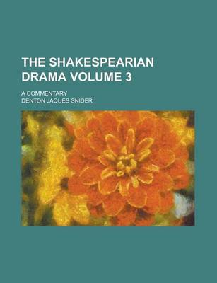 Book cover for The Shakespearian Drama; A Commentary Volume 3