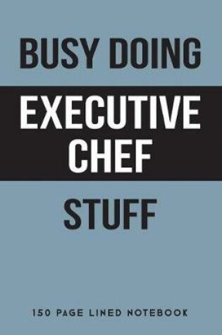 Cover of Busy Doing Executive Chef Stuff