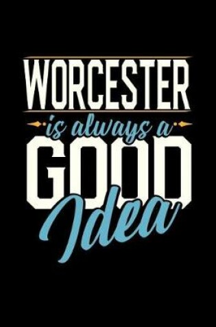 Cover of Worcester Is Always a Good Idea