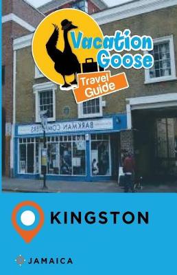 Book cover for Vacation Goose Travel Guide Kingston Jamaica