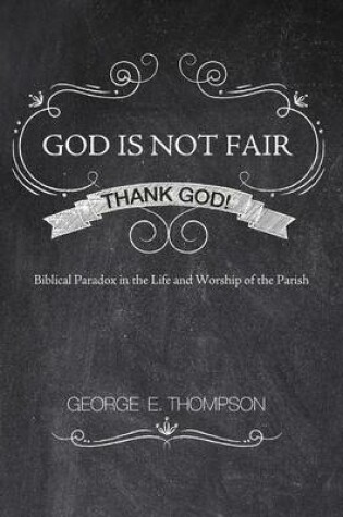 Cover of God Is Not Fair, Thank God!