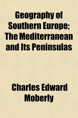 Book cover for Geography of Southern Europe; The Mediterranean and Its Peninsulas