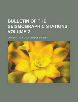 Book cover for Bulletin of the Seismographic Stations Volume 2