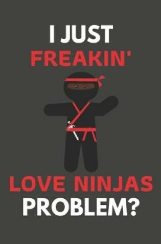 Cover of I Just Freakin' Love Ninjas Problem?